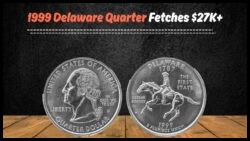 Why a 1999 Delaware Quarter Is Being Sold for Over $27,000 Today